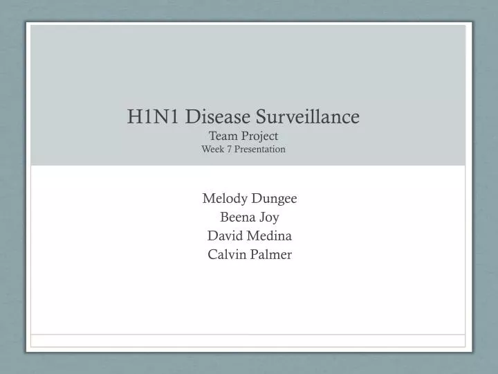 h1n1 disease surveillance team project week 7 presentation