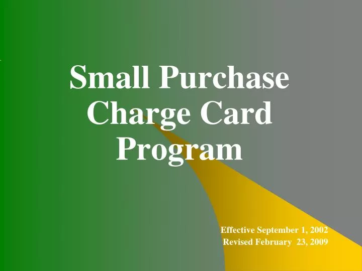 small purchase charge card program effective september 1 2002 revised february 23 2009