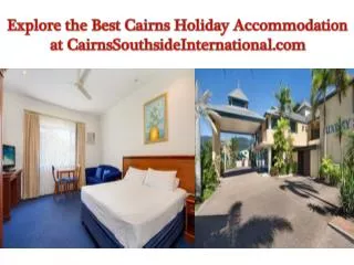 Explore the Best Cairns Holiday Accommodation