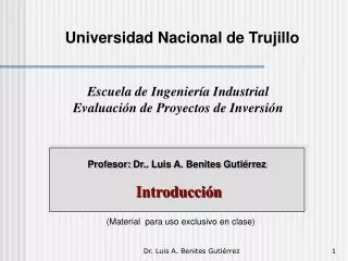 Profesor: Dr. . Luis A. Benites GutiÃ©rrez IntroducciÃ³n
