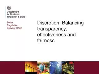 Discretion: Balancing transparency, effectiveness and fairness