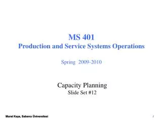 MS 401 Production and Service Systems Operations Spring 2009-2010