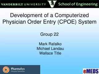 Development of a Computerized Physician Order Entry (CPOE) System Group 22