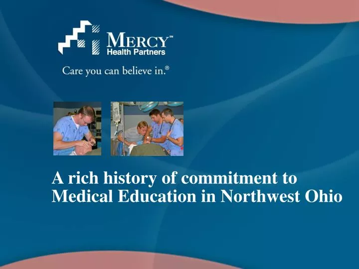 a rich history of commitment to medical education in northwest ohio