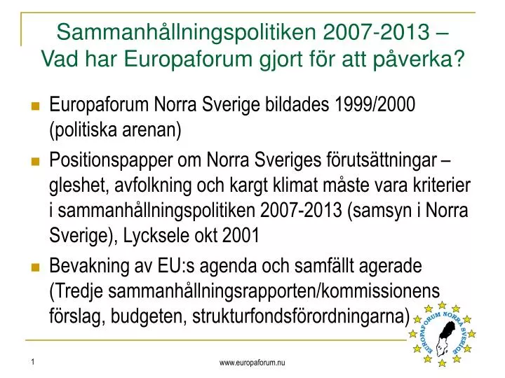 sammanh llningspolitiken 2007 2013 vad har europaforum gjort f r att p verka