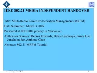 IEEE 802.21 MEDIA INDEPENDENT HANDOVER Title: Multi-Radio Power Conservation Management (MRPM)
