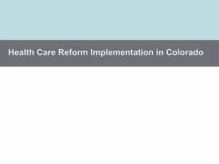 Health Care Reform Implementation in Colorado
