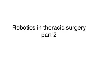 Robotics in thoracic surgery part 2