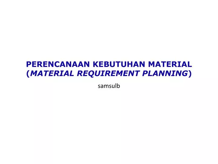 perencanaan kebutuhan material material requirement planning
