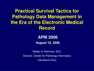Walter H. Henricks, M.D. Director, Center for Pathology Informatics Cleveland Clinic