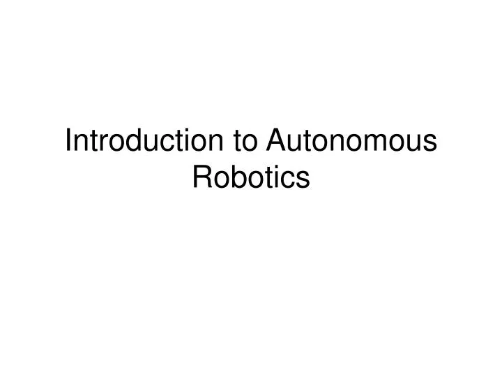 introduction to autonomous robotics