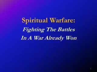 Spiritual Warfare: Fighting The Battles In A War Already Won