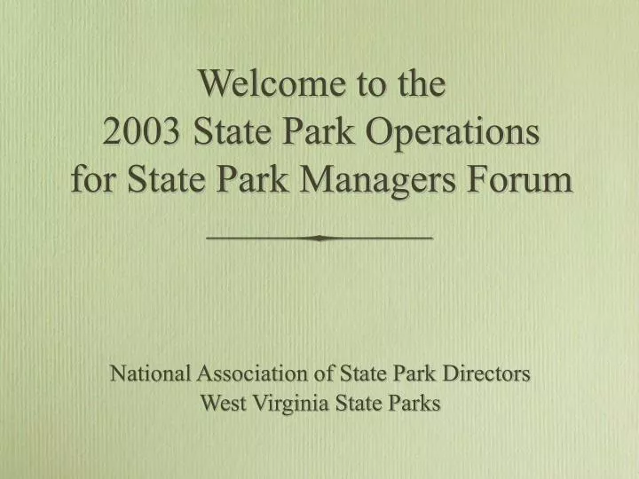 welcome to the 2003 state park operations for state park managers forum