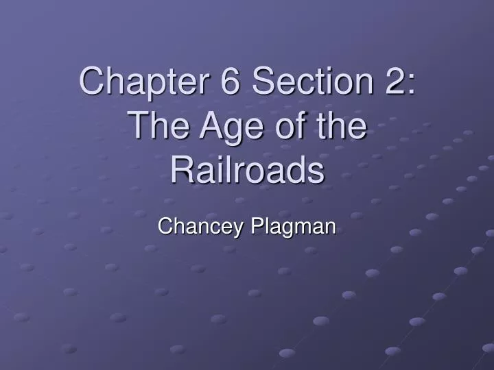 chapter 6 section 2 the age of the railroads