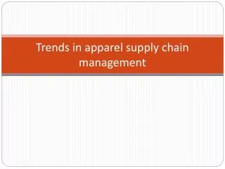 Trends in apparel supply chain management