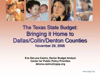 The Texas State Budget: Bringing it Home to Dallas/Collin/Denton Counties November 29, 2006