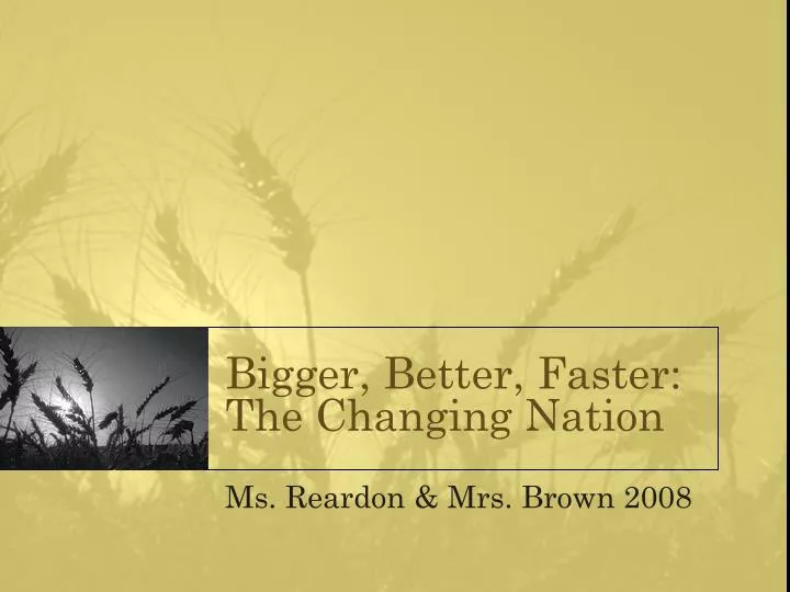 bigger better faster the changing nation
