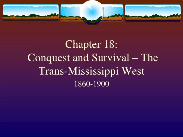 chapter 18 conquest and survival the trans mississippi west