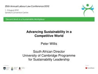Advancing Sustainability in a Competitive World Peter Willis South African Director