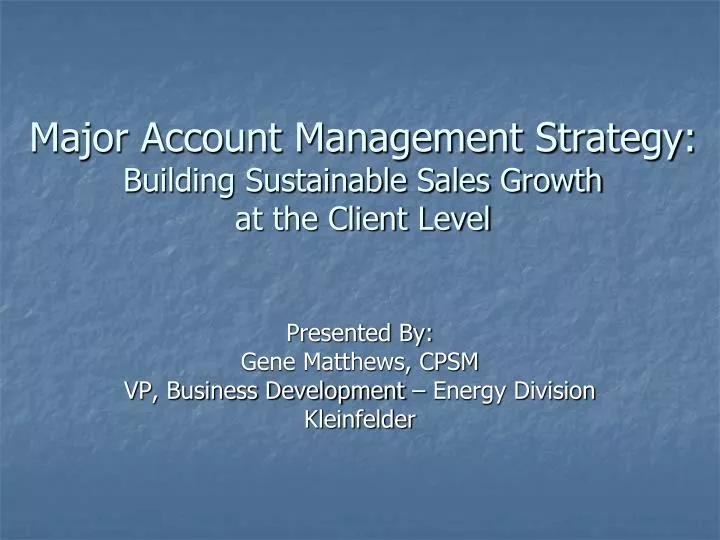 major account management strategy building sustainable sales growth at the client level