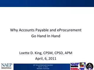 Why Accounts Payable and eProcurement Go Hand In Hand Loette D. King, CPSM, CPSD, APM