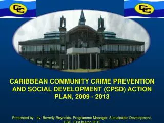 CARIBBEAN COMMUNITY CRIME PREVENTION AND SOCIAL DEVELOPMENT (CPSD) ACTION PLAN, 2009 - 2013