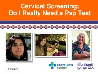 Cervical Screening: Do I Really Need a Pap Test