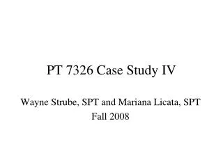 PT 7326 Case Study IV