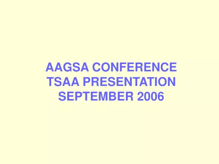 aagsa conference tsaa presentation september 2006