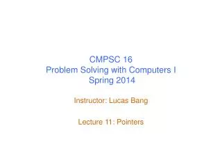 CMPSC 16 Problem Solving with Computers I Spring 2014