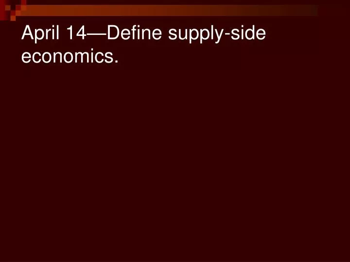 april 14 define supply side economics