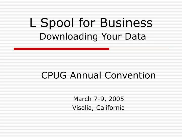 l spool for business downloading your data
