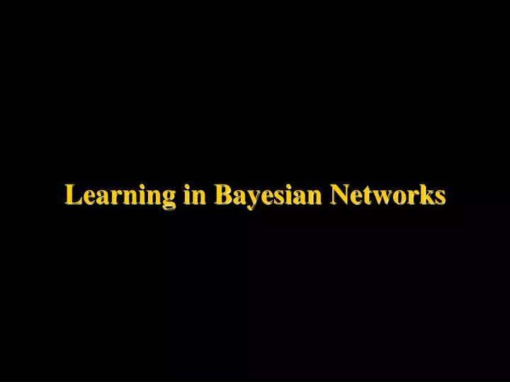 learning in bayesian networks