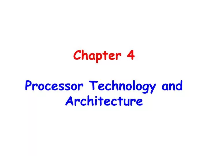 chapter 4 processor technology and architecture