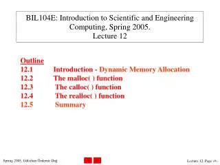 BIL104E: Introduction to Scientific and Engineering Computing, Spring 200 5 . Lecture 12