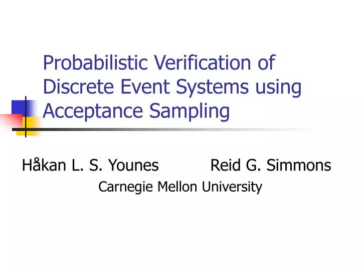 probabilistic verification of discrete event systems using acceptance sampling