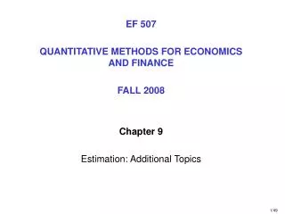 EF 507 QUANTITATIVE METHODS FOR ECONOMICS AND FINANCE FALL 2008 Chapter 9