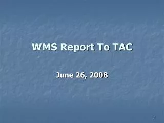 WMS Report To TAC