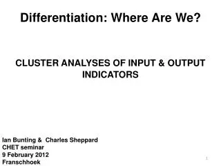 Differentiation: Where Are We? CLUSTER ANALYSES OF INPUT &amp; OUTPUT INDICATORS