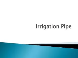 Irrigation Pipe