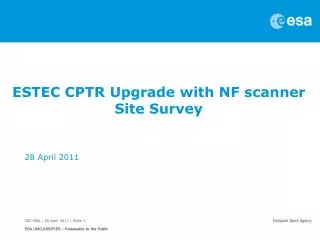 ESTEC CPTR Upgrade with NF scanner Site Survey