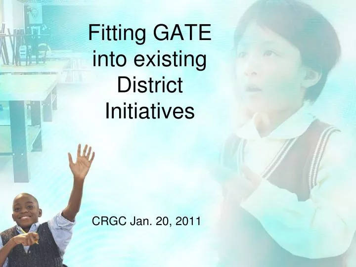 fitting gate into existing district initiatives