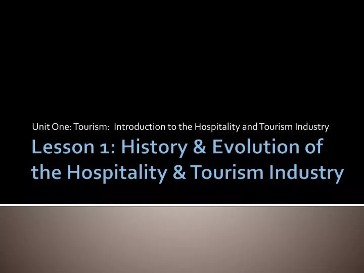 unit one tourism introduction to the hospitality and tourism industry