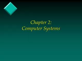Chapter 2: Computer Systems