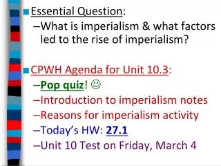 Essential Question : What is imperialism &amp; what factors led to the rise of imperialism?