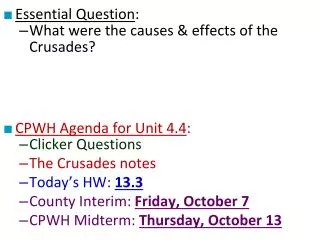 Essential Question : What were the causes &amp; effects of the Crusades? CPWH Agenda for Unit 4.4 :