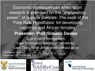 Presenter: Prof. Simeon Davies Dept of Sport Management,