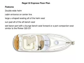 Regal 32 Express Floor Plan Features Double wide helm cabin entrance on center line