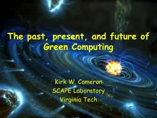 Kirk W. Cameron SCAPE Laboratory Virginia Tech