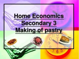 Home Economics Secondary 3 Making of pastry